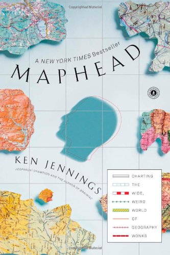 Cover: Maphead: Charting the Wide, Weird World of Geography Wonks